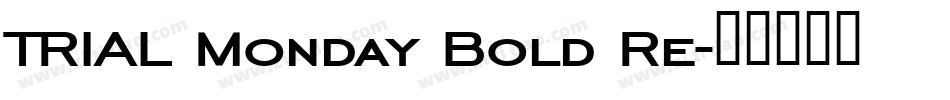 TRIAL Monday Bold Re字体转换